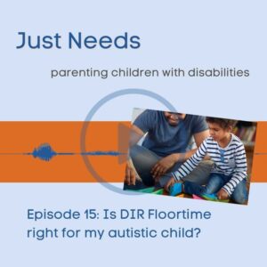 Click to play Just Needs Podcast: Parenting children with disabilities episode 15 on Buzzsprout.